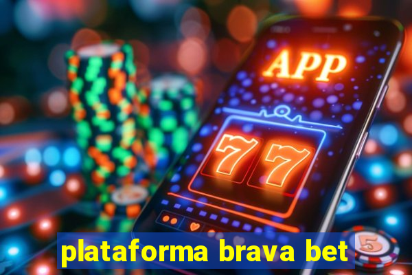 plataforma brava bet